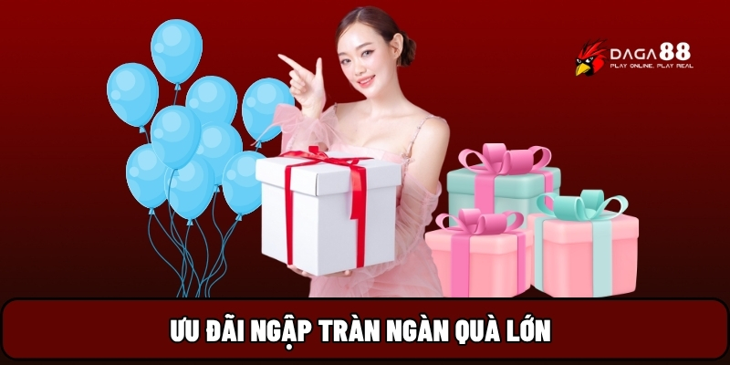 Ưu đãi ngập tràn ngàn quà lớn
