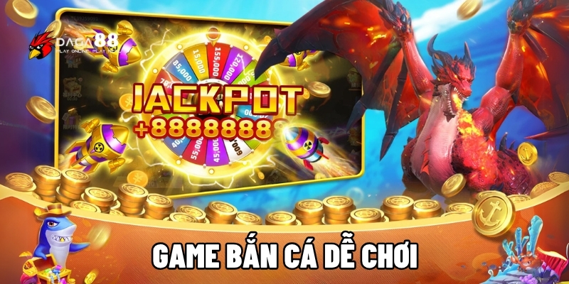 Game bắn cá dễ chơi