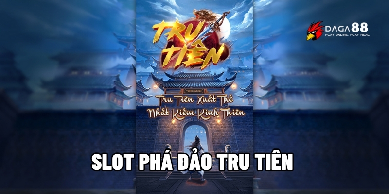 Slot Phá Đảo Tru Tiên